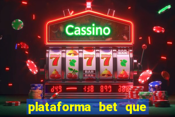 plataforma bet que paga ao se cadastrar